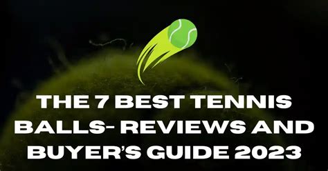 The 7 Best Tennis Balls: Reviews & Buyer’s Guide.